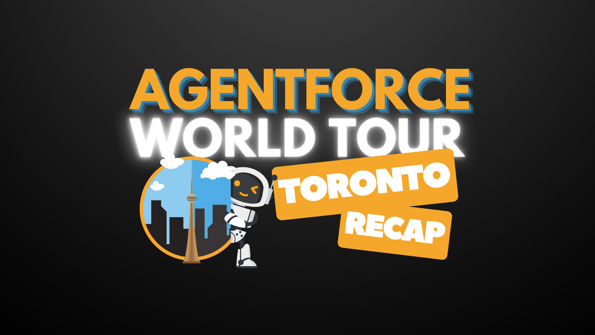 Key Insights from Agentforce World Tour Toronto: Essential Lessons for a Successful Agentforce Implementation