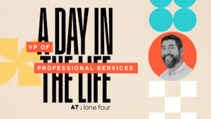 A Day in the Life of Lane Four’s VP of Professional Services